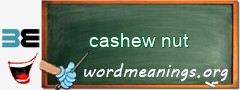 WordMeaning blackboard for cashew nut